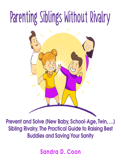 Title details for Parenting Siblings Without Rivalry by Sandra D. Coon - Available